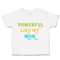 Toddler Clothes Powerful like My Mom Love Toddler Shirt Baby Clothes Cotton
