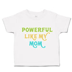 Toddler Clothes Powerful like My Mom Love Toddler Shirt Baby Clothes Cotton