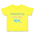 Toddler Clothes Powerful like My Mom Love Toddler Shirt Baby Clothes Cotton