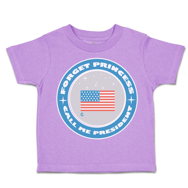 Toddler Clothes Forget Princess Call Me President Toddler Shirt Cotton