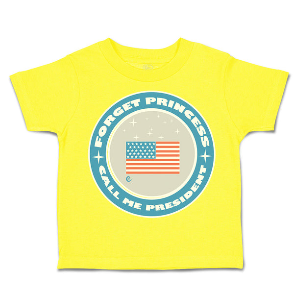 Toddler Clothes Forget Princess Call Me President Toddler Shirt Cotton