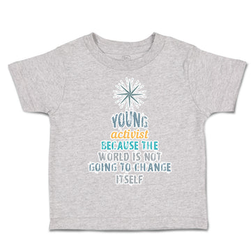 Toddler Clothes Young Activist World Going to Change Itself Toddler Shirt Cotton