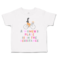 Toddler Clothes A Women's Place Is in The Resistance Toddler Shirt Cotton