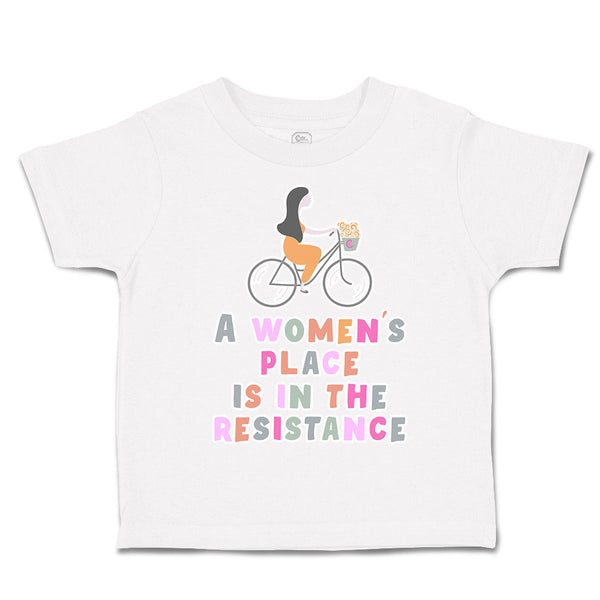 Toddler Clothes A Women's Place Is in The Resistance Toddler Shirt Cotton