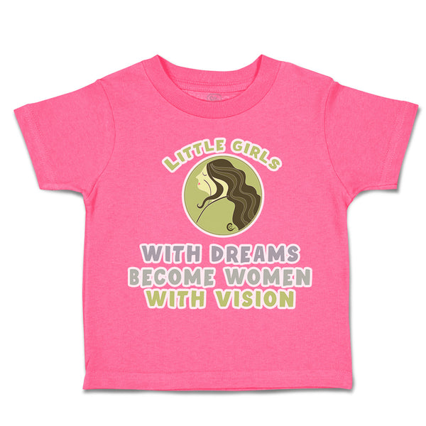 Toddler Clothes Little Girls with Dreams Women Vision Toddler Shirt Cotton