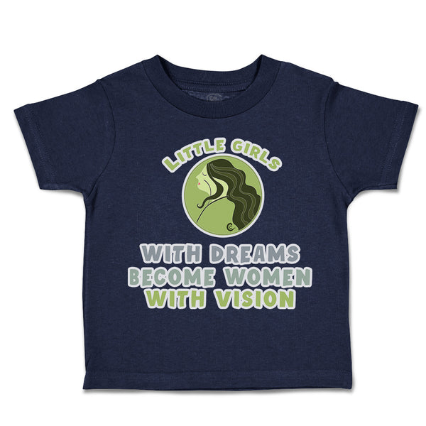 Toddler Clothes Little Girls with Dreams Women Vision Toddler Shirt Cotton