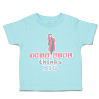 Toddler Clothes This Girls Thinks Big Women Toddler Shirt Baby Clothes Cotton