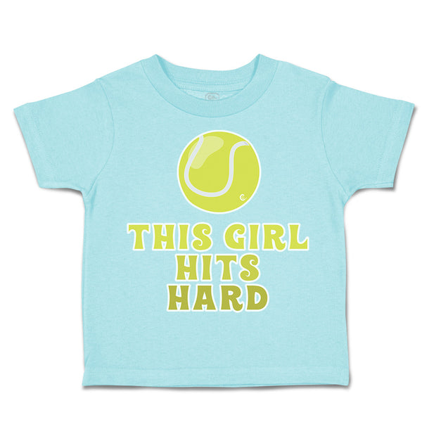 Toddler Clothes This Girl Hits Hard Tennis Ball Toddler Shirt Cotton