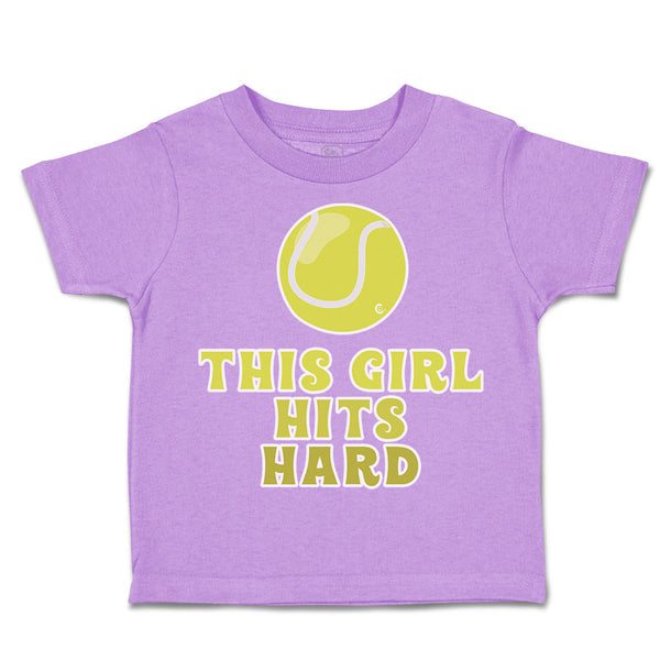 Toddler Clothes This Girl Hits Hard Tennis Ball Toddler Shirt Cotton