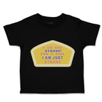 Toddler Clothes I Am Not Strong for A Girl I Am Just Strong Toddler Shirt Cotton