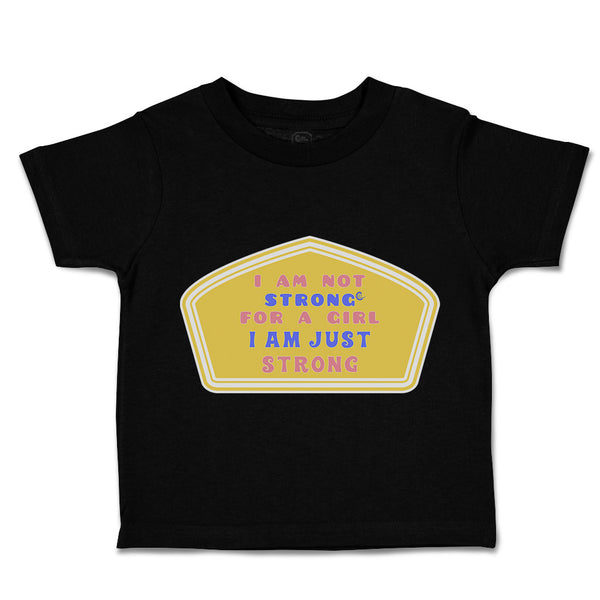 Toddler Clothes I Am Not Strong for A Girl I Am Just Strong Toddler Shirt Cotton