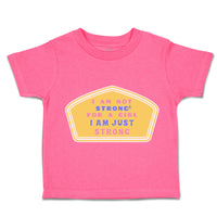 Toddler Clothes I Am Not Strong for A Girl I Am Just Strong Toddler Shirt Cotton