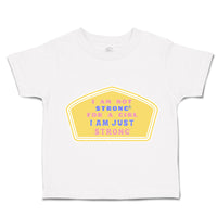 Toddler Clothes I Am Not Strong for A Girl I Am Just Strong Toddler Shirt Cotton