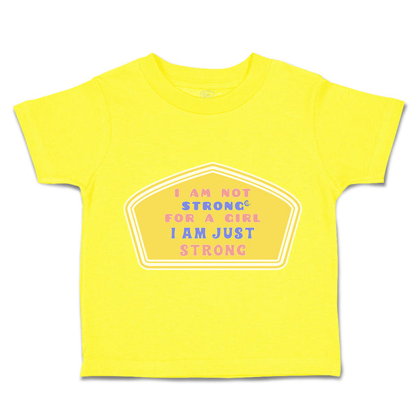 Toddler Clothes I Am Not Strong for A Girl I Am Just Strong Toddler Shirt Cotton