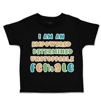 Toddler Clothes Empowered Determined Unstoppable Female Toddler Shirt Cotton