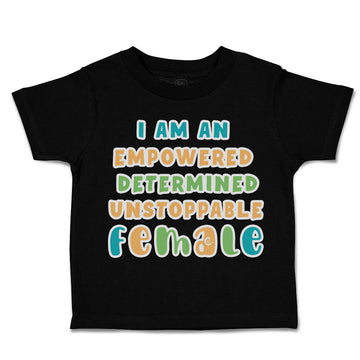 Toddler Clothes Empowered Determined Unstoppable Female Toddler Shirt Cotton