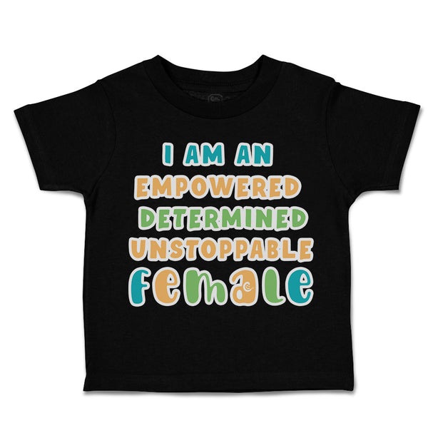 Toddler Clothes Empowered Determined Unstoppable Female Toddler Shirt Cotton