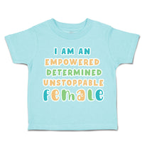 Toddler Clothes Empowered Determined Unstoppable Female Toddler Shirt Cotton