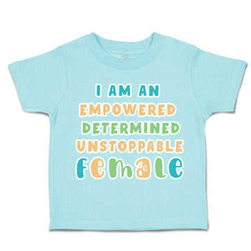 Toddler Clothes Empowered Determined Unstoppable Female Toddler Shirt Cotton