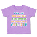 Toddler Clothes Empowered Determined Unstoppable Female Toddler Shirt Cotton