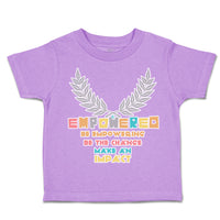 Toddler Clothes Empower Be Empowering Change Impact Toddler Shirt Cotton