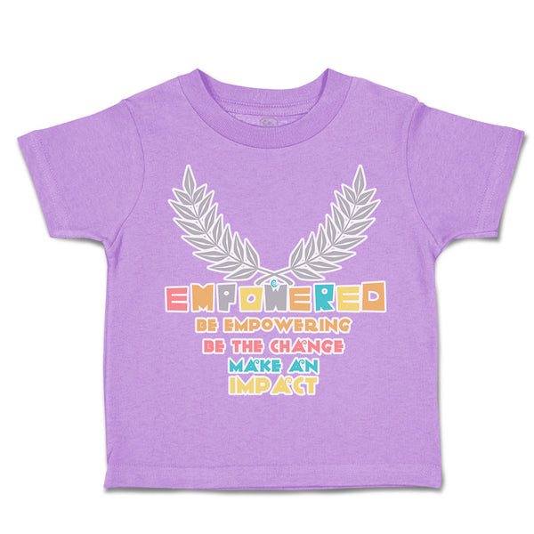 Toddler Clothes Empower Be Empowering Change Impact Toddler Shirt Cotton