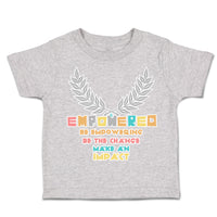 Toddler Clothes Empower Be Empowering Change Impact Toddler Shirt Cotton