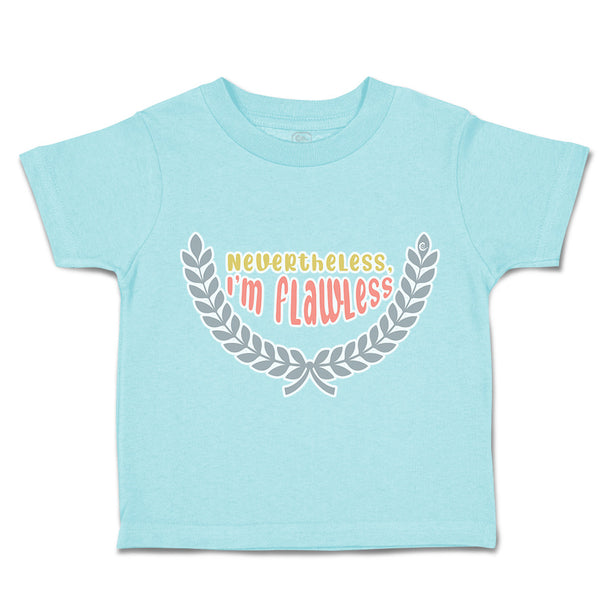 Toddler Clothes Nevertheless I Am Flawless Toddler Shirt Baby Clothes Cotton