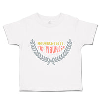 Toddler Clothes Nevertheless I Am Flawless Toddler Shirt Baby Clothes Cotton