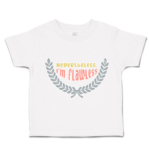 Toddler Clothes Nevertheless I Am Flawless Toddler Shirt Baby Clothes Cotton