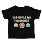 Toddler Clothes Let Girls Be Reckless Flowers Toddler Shirt Baby Clothes Cotton