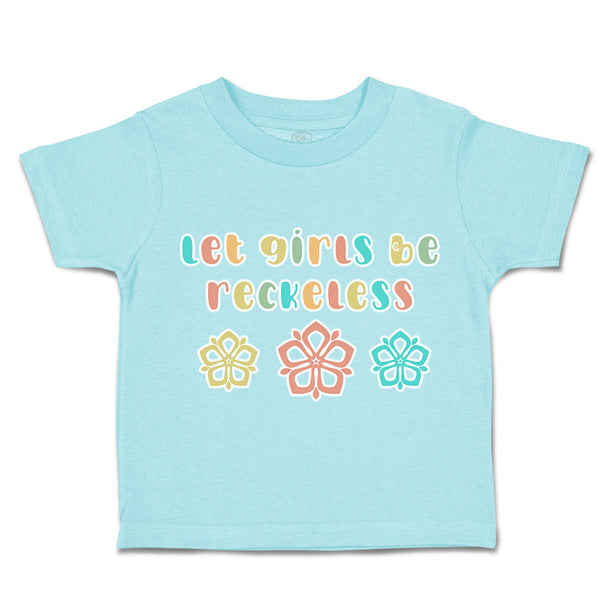 Toddler Clothes Let Girls Be Reckless Flowers Toddler Shirt Baby Clothes Cotton