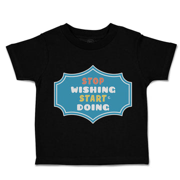 Toddler Clothes Stop Wishing Start Doing Toddler Shirt Baby Clothes Cotton