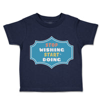 Toddler Clothes Stop Wishing Start Doing Toddler Shirt Baby Clothes Cotton