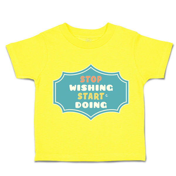 Toddler Clothes Stop Wishing Start Doing Toddler Shirt Baby Clothes Cotton