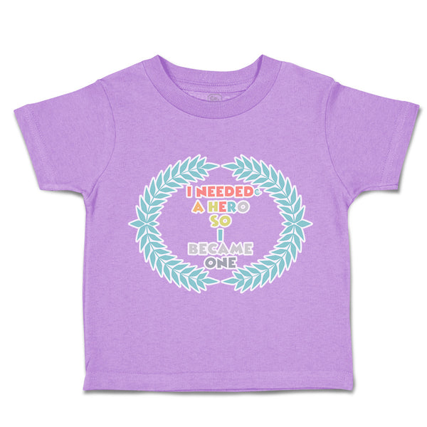 Toddler Clothes I Needed A Hero So I Became 1 Toddler Shirt Baby Clothes Cotton