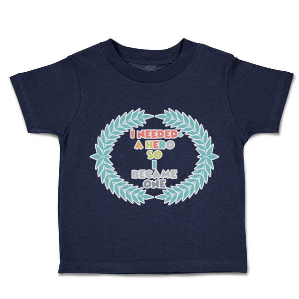 Toddler Clothes I Needed A Hero So I Became 1 Toddler Shirt Baby Clothes Cotton