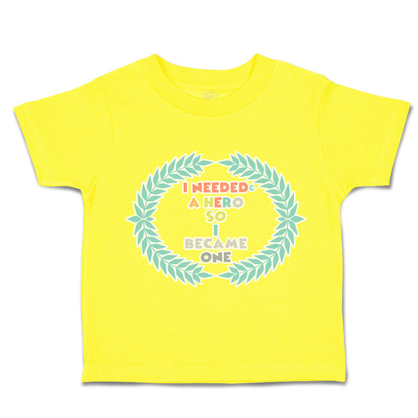 Toddler Clothes I Needed A Hero So I Became 1 Toddler Shirt Baby Clothes Cotton