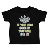 Toddler Clothes If You Can See It You Can Be It Crown Toddler Shirt Cotton