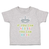 Toddler Clothes If You Can See It You Can Be It Crown Toddler Shirt Cotton