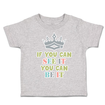 Toddler Clothes If You Can See It You Can Be It Crown Toddler Shirt Cotton