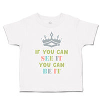 Toddler Clothes If You Can See It You Can Be It Crown Toddler Shirt Cotton