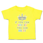 Toddler Clothes If You Can See It You Can Be It Crown Toddler Shirt Cotton