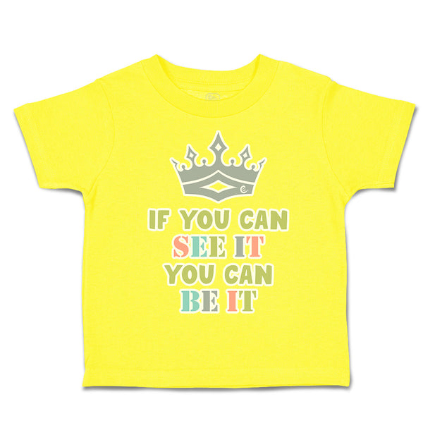 Toddler Clothes If You Can See It You Can Be It Crown Toddler Shirt Cotton