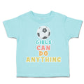 Toddler Clothes Girls Can Do Anything Soccer Ball Toddler Shirt Cotton