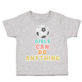 Toddler Clothes Girls Can Do Anything Soccer Ball Toddler Shirt Cotton
