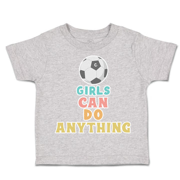 Toddler Clothes Girls Can Do Anything Soccer Ball Toddler Shirt Cotton