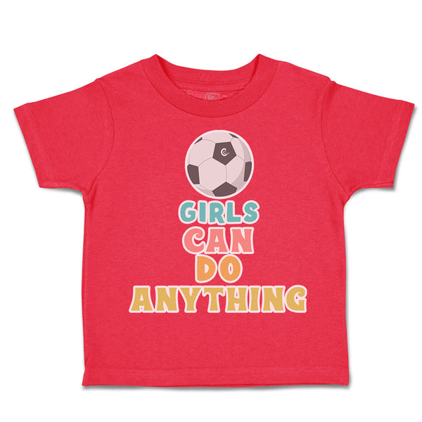 Toddler Clothes Girls Can Do Anything Soccer Ball Toddler Shirt Cotton