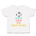 Toddler Clothes Girls Can Do Anything Soccer Ball Toddler Shirt Cotton