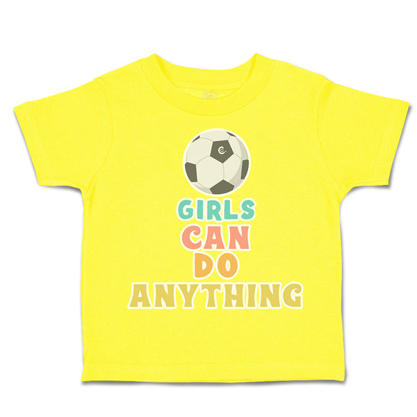 Toddler Clothes Girls Can Do Anything Soccer Ball Toddler Shirt Cotton